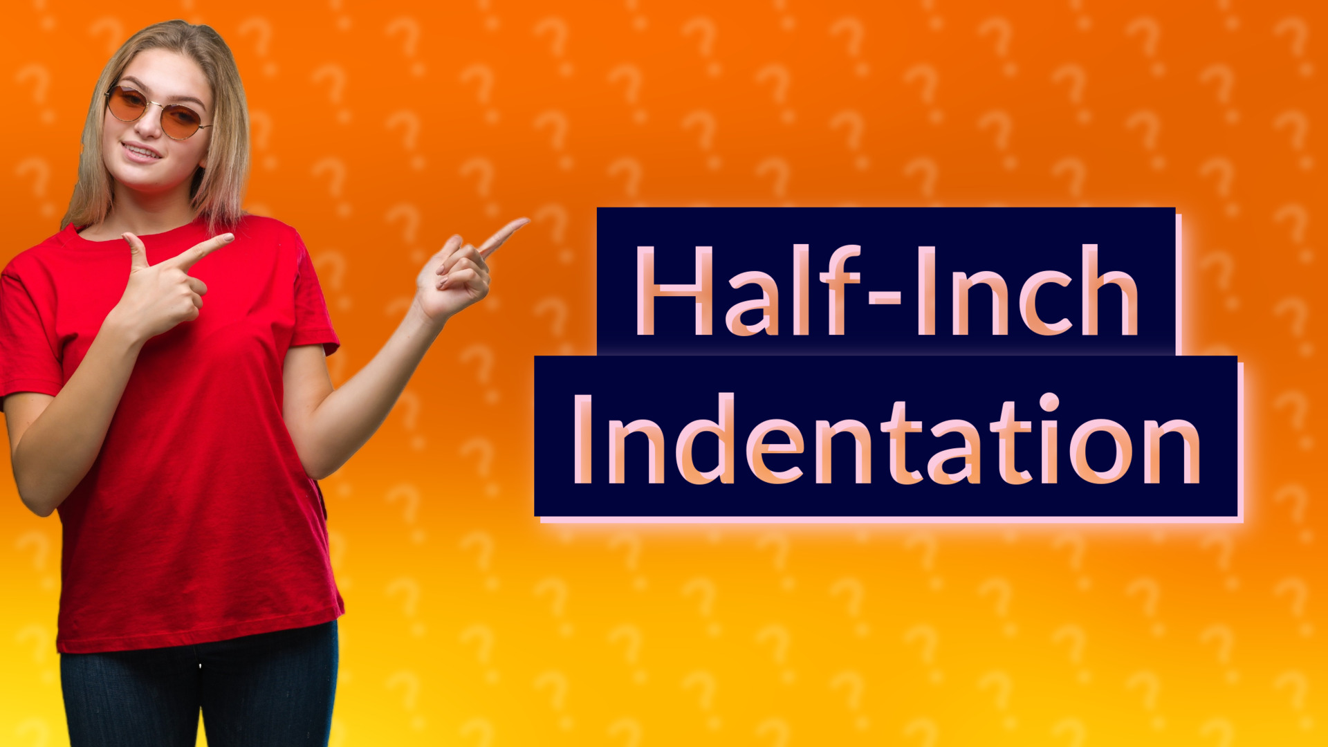 Half-Inch Indentation