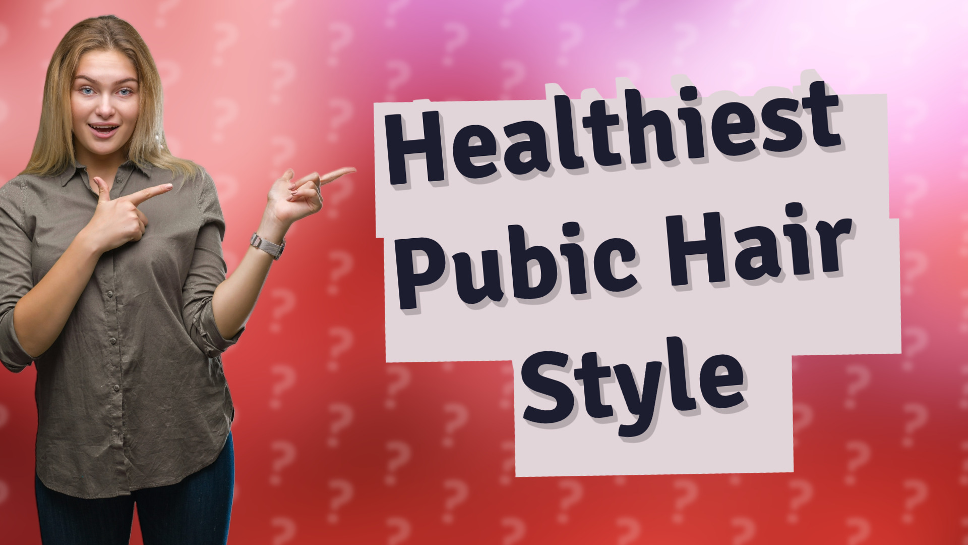 Healthiest Pubic Hair Style