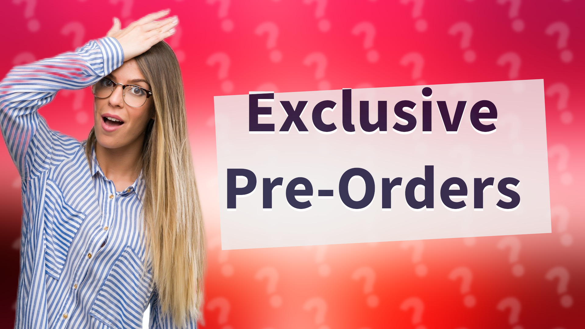 Exclusive Pre-Orders