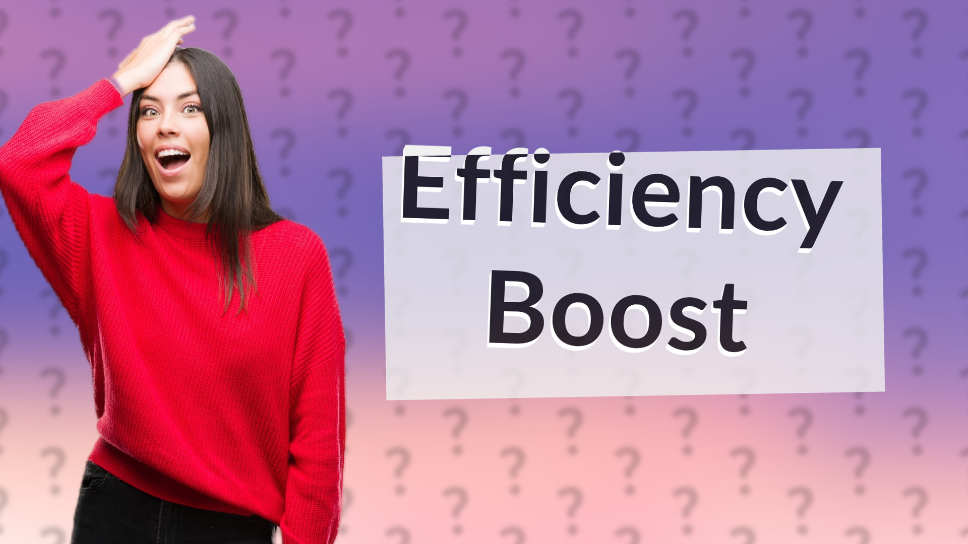 Efficiency Boost