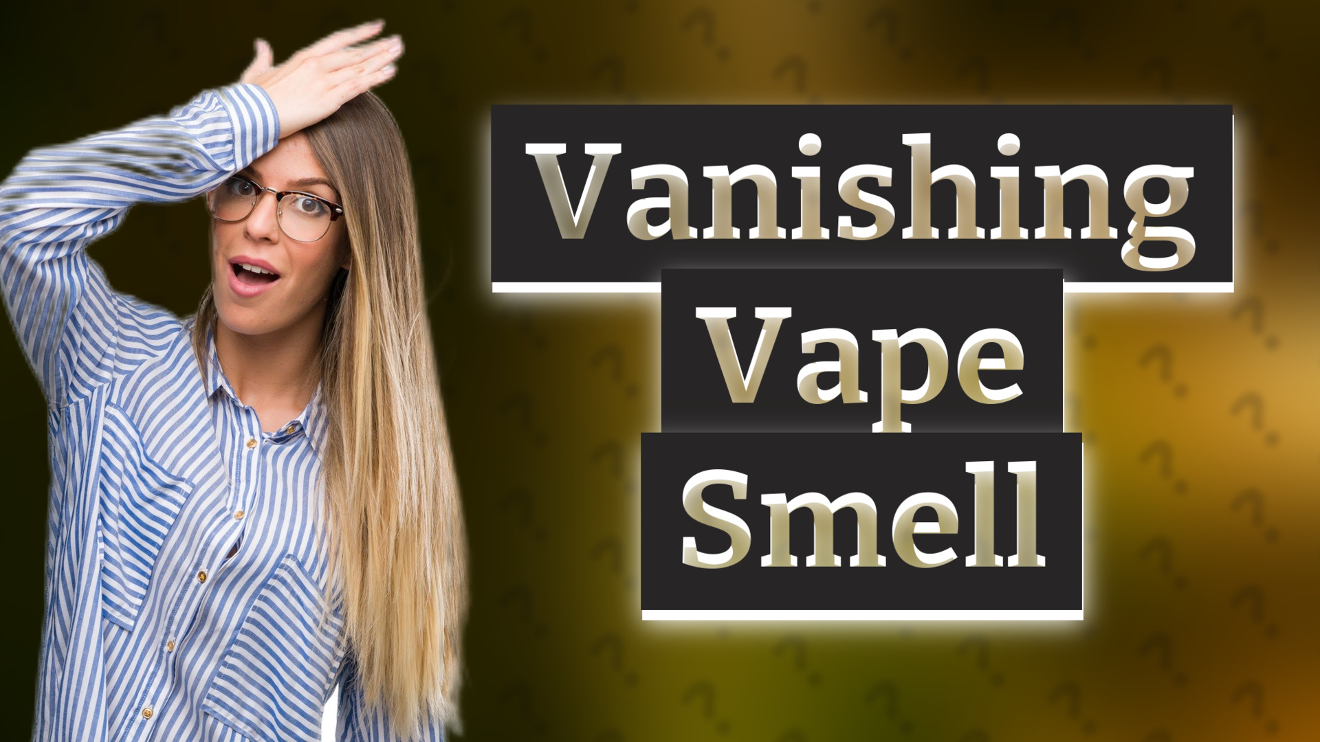 Vanishing Vape Smell
