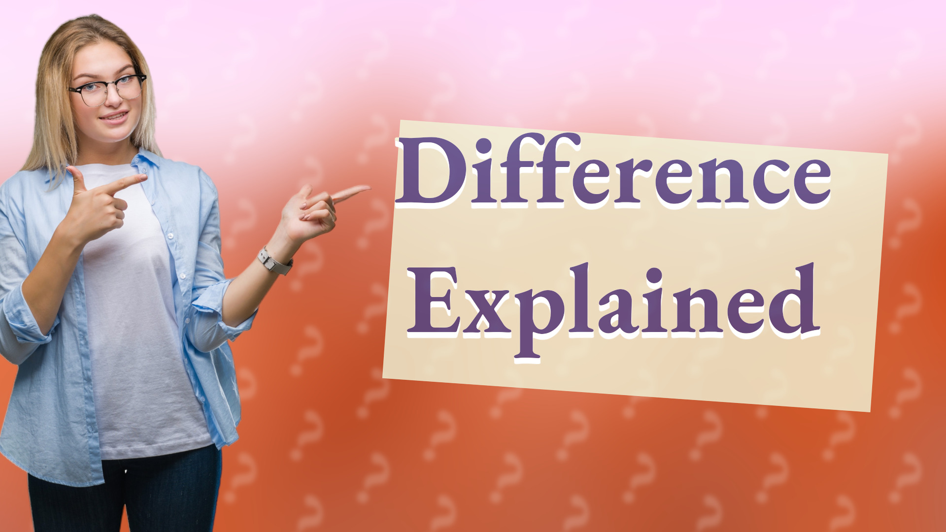 Difference Explained