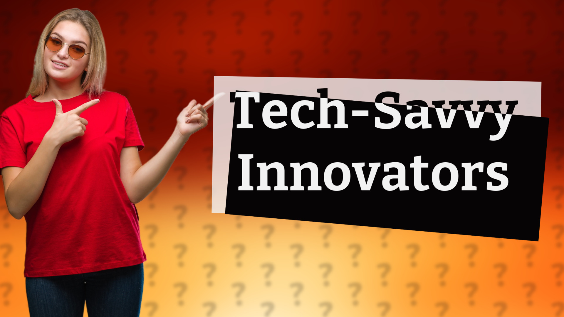 Tech-Savvy Innovators