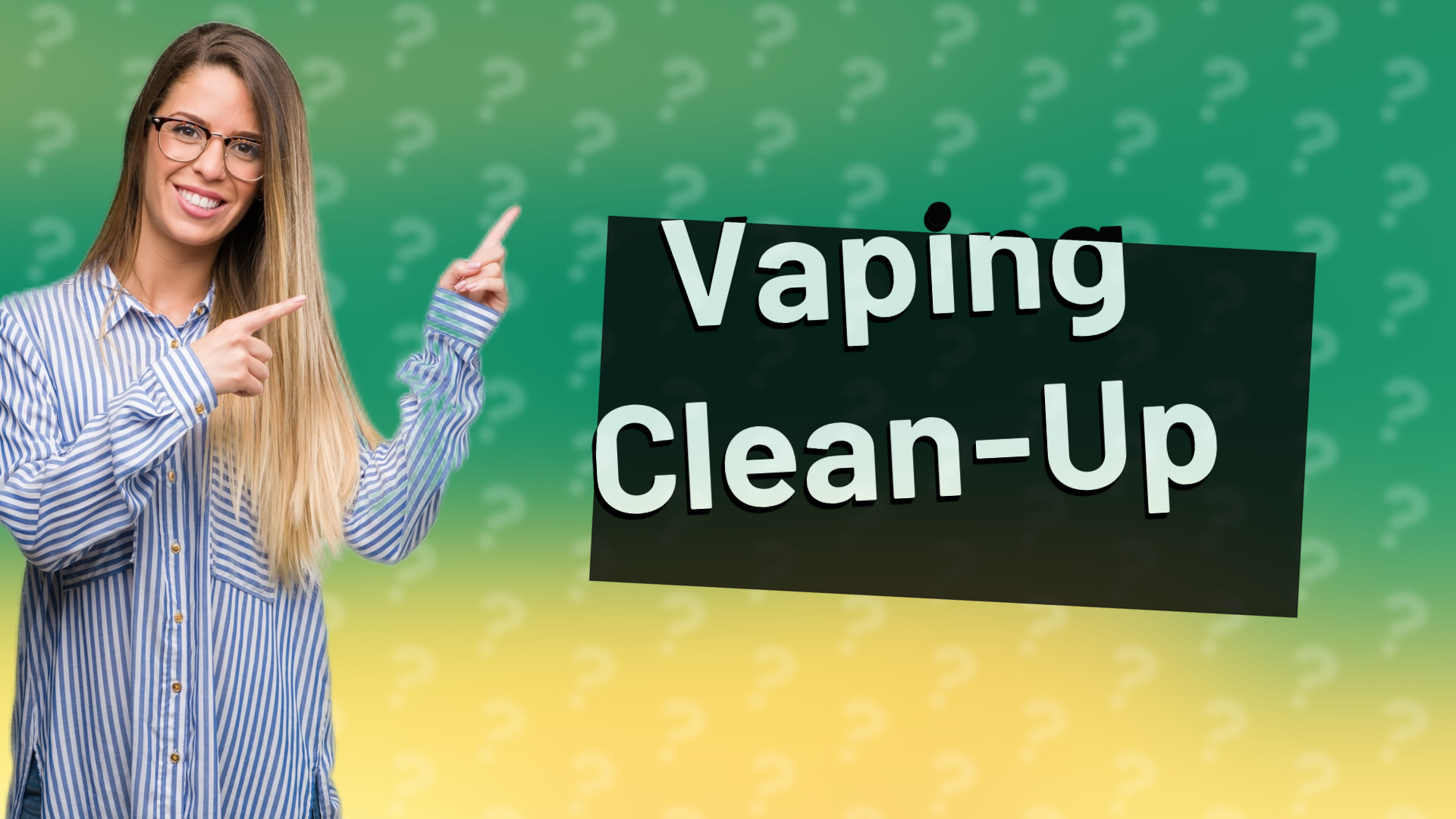 Vaping Clean-Up