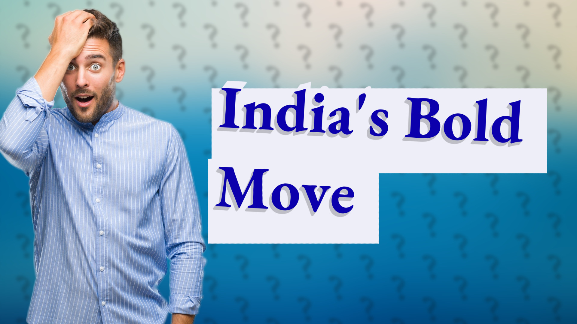 India's Bold Move