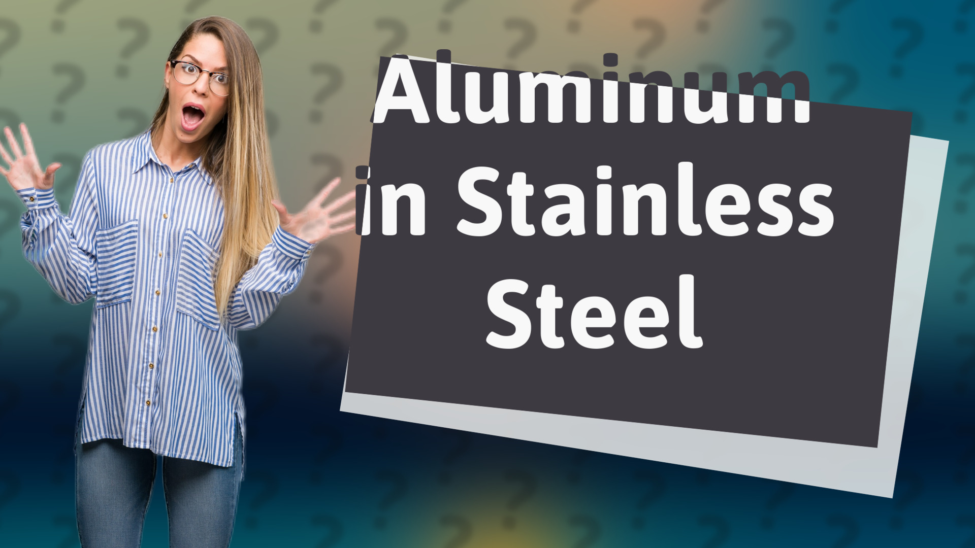 Aluminum in Stainless Steel