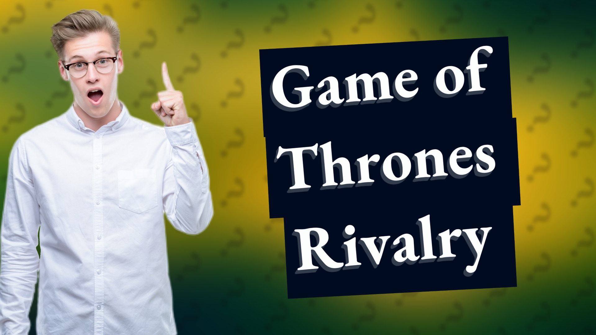 Game of Thrones Rivalry