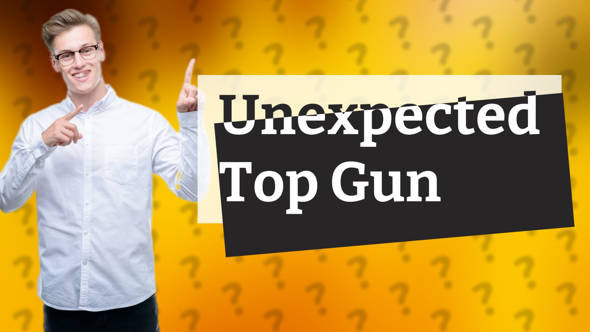 Unexpected Top Gun