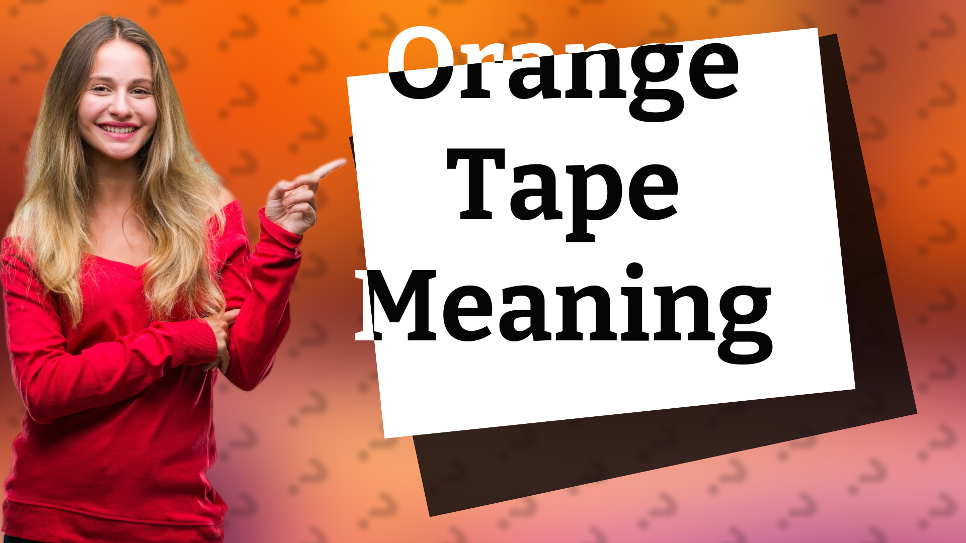 Orange Tape Meaning