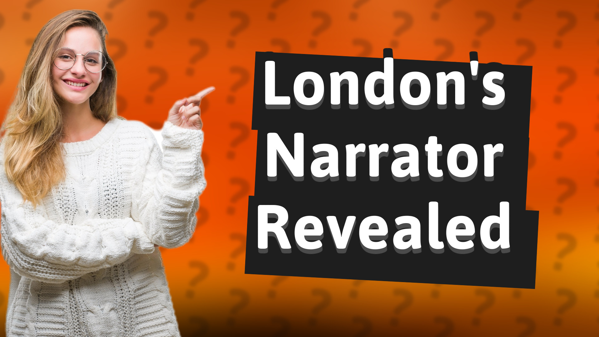 London's Narrator Revealed
