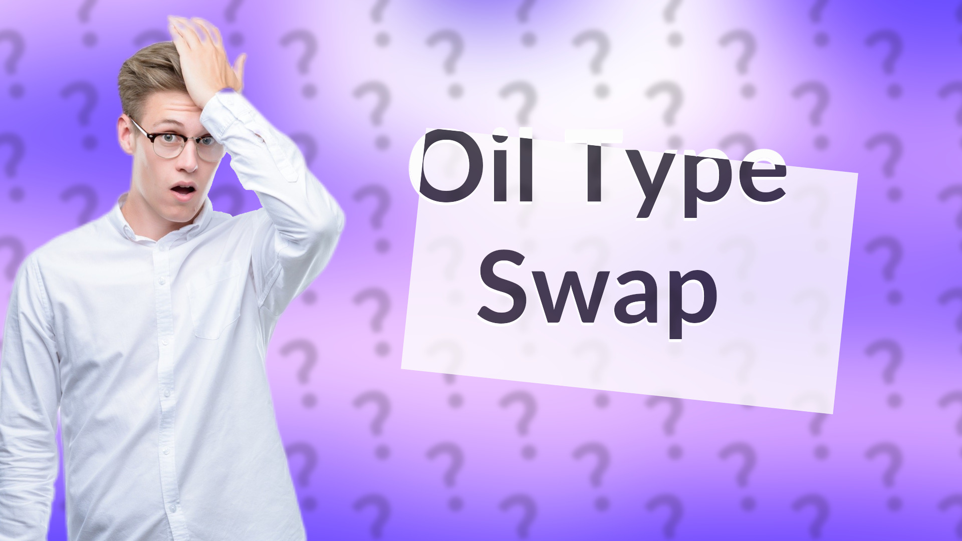 Oil Type Swap
