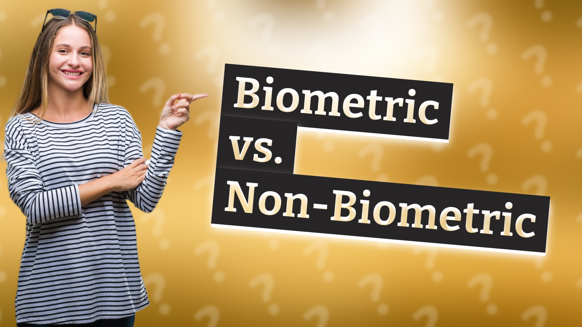 Biometric vs. Non-Biometric