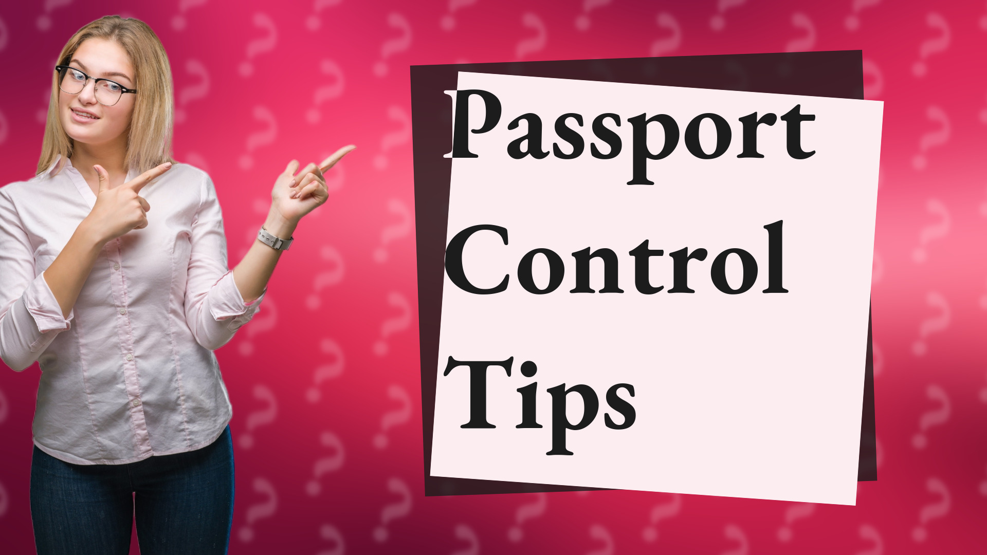 Passport Control Tips