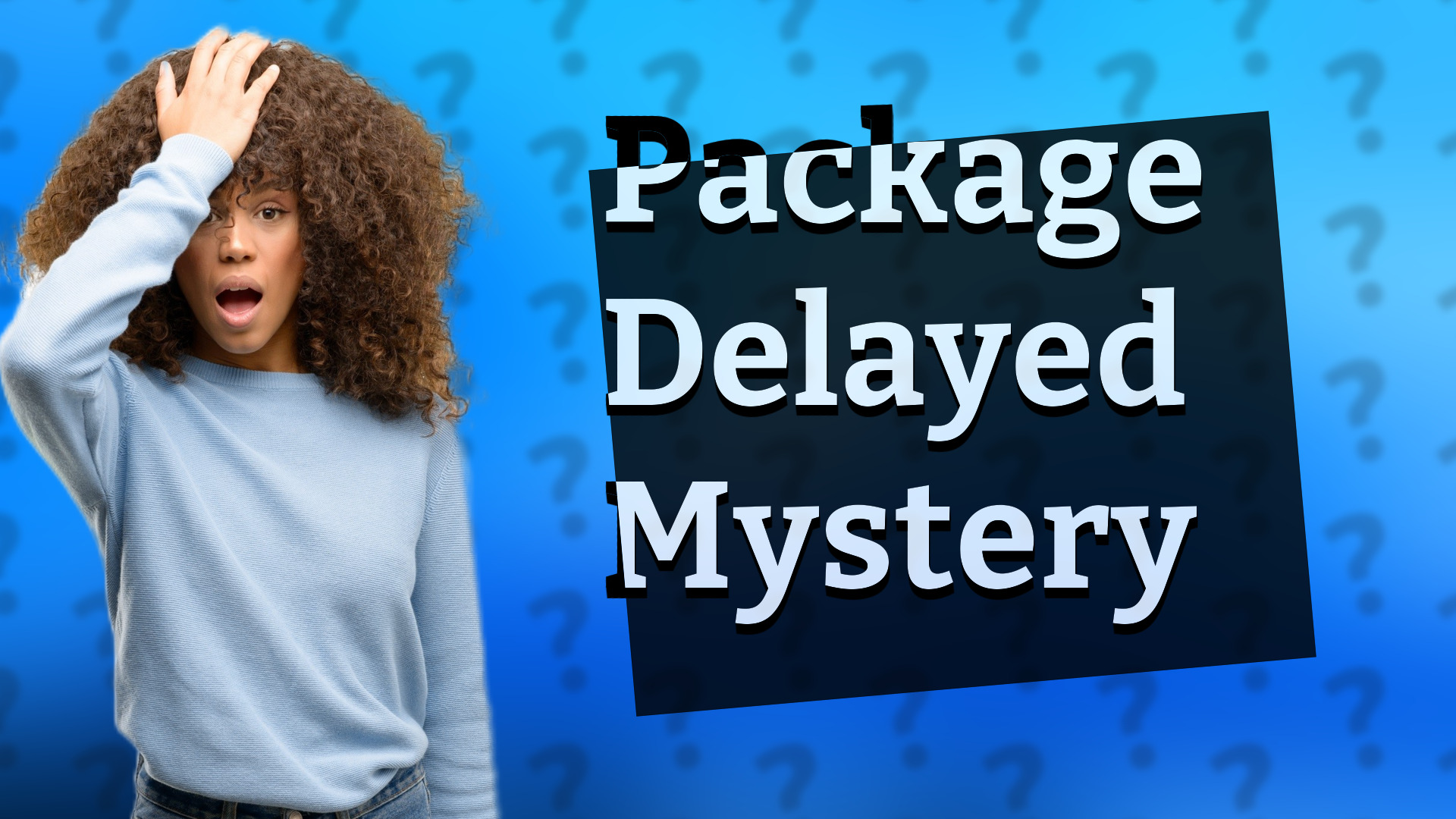 Package Delayed Mystery
