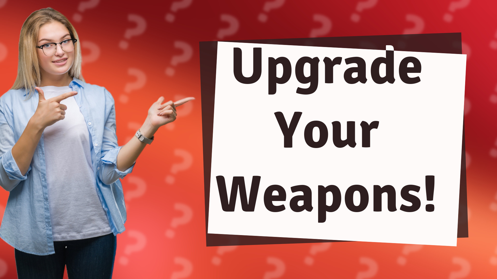 Upgrade Your Weapons!