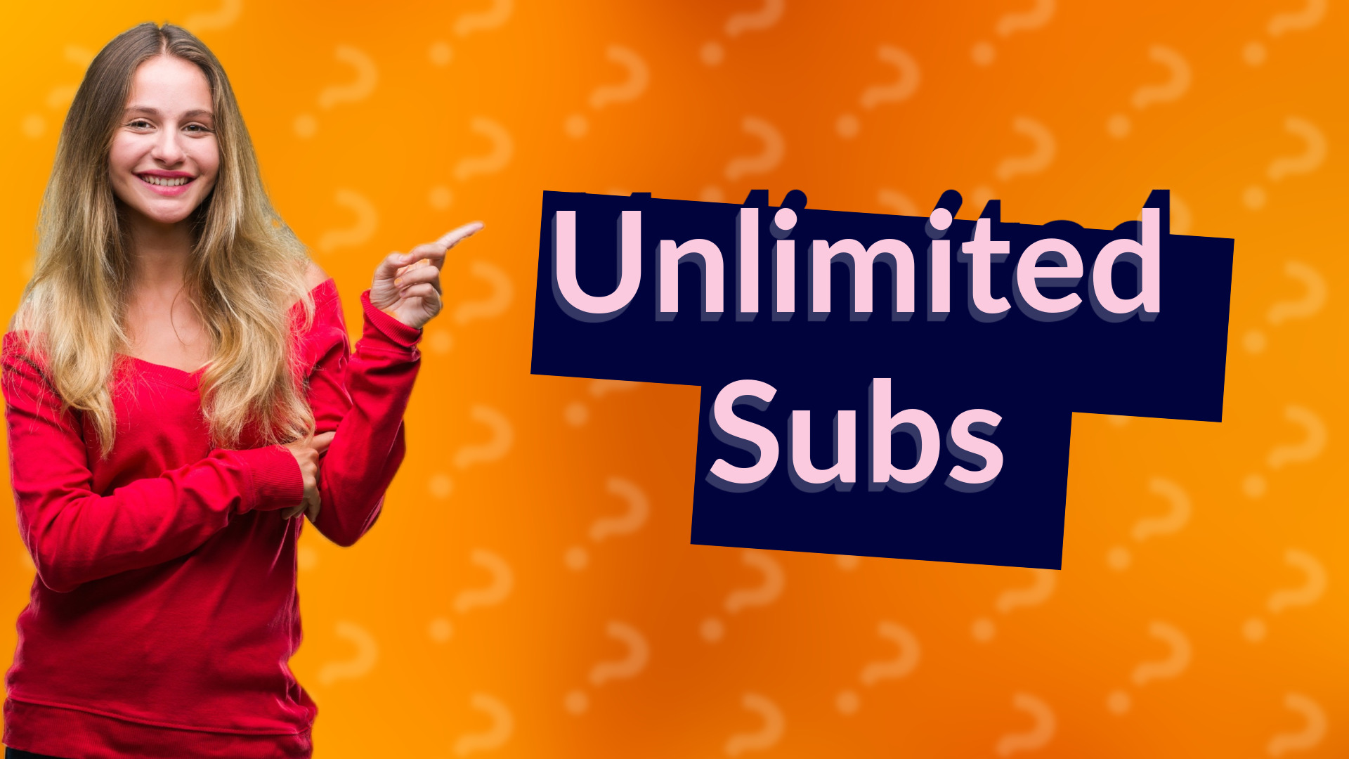 Unlimited Subs