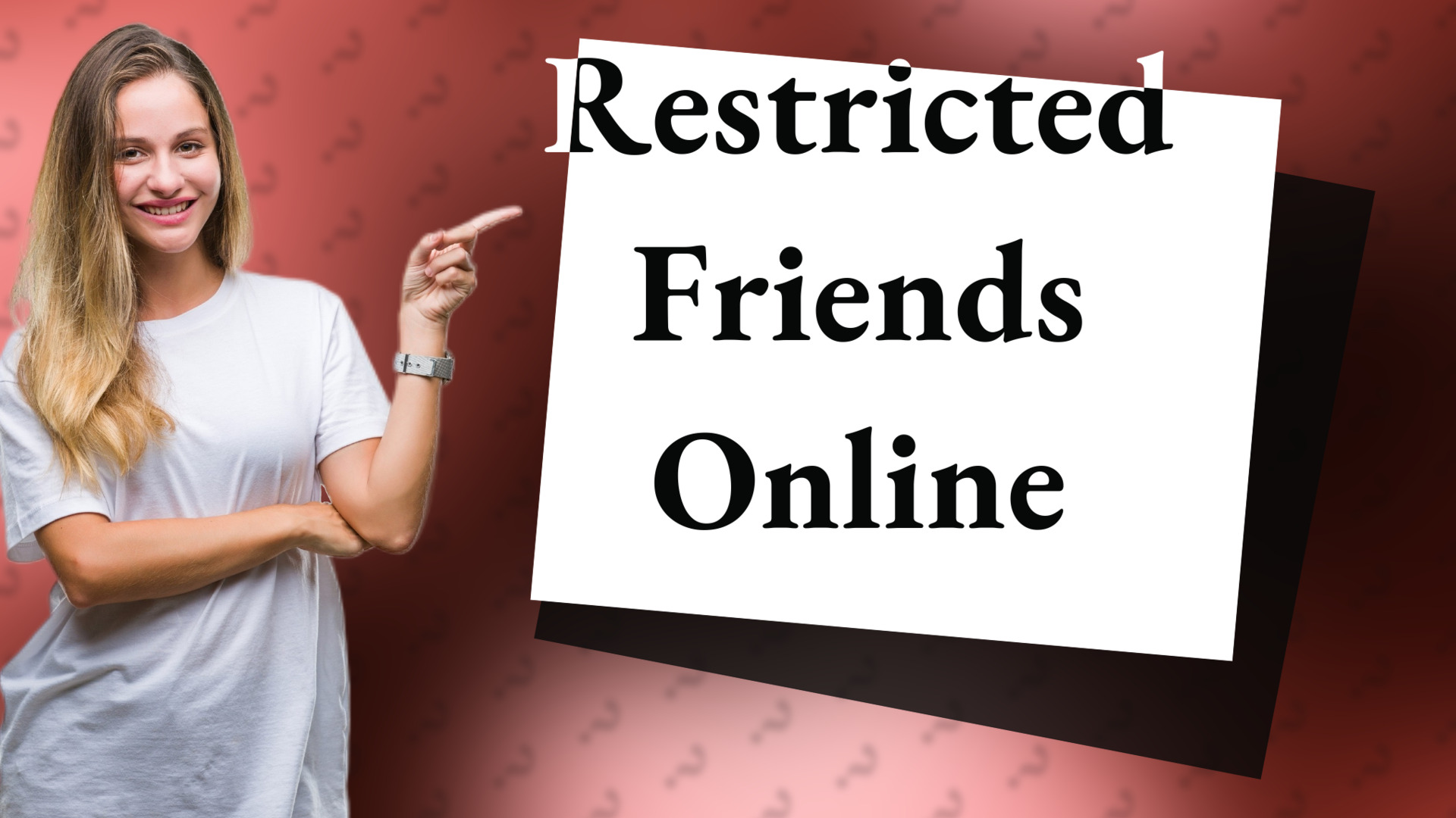 Restricted Friends Online