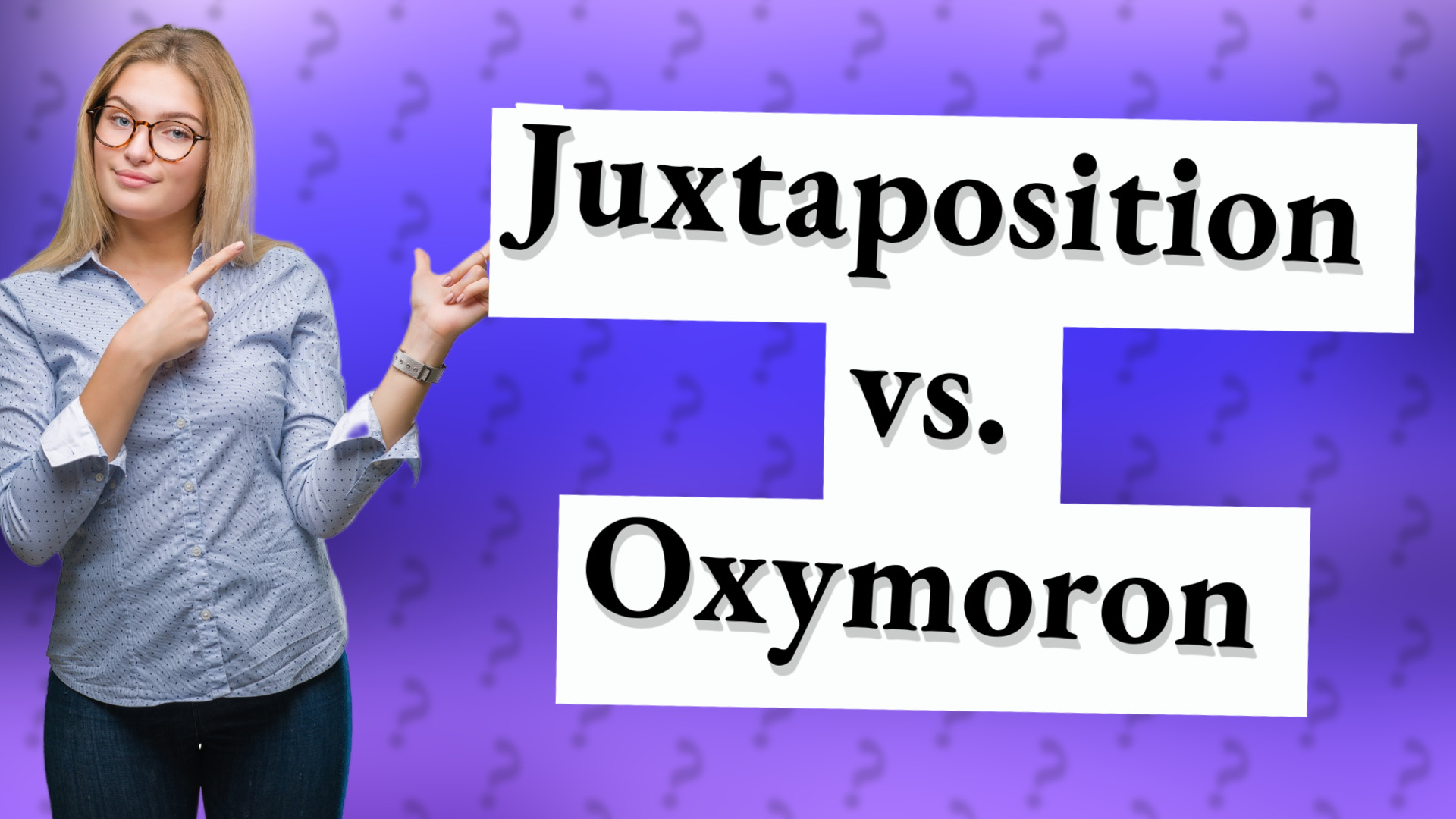 Juxtaposition vs. Oxymoron