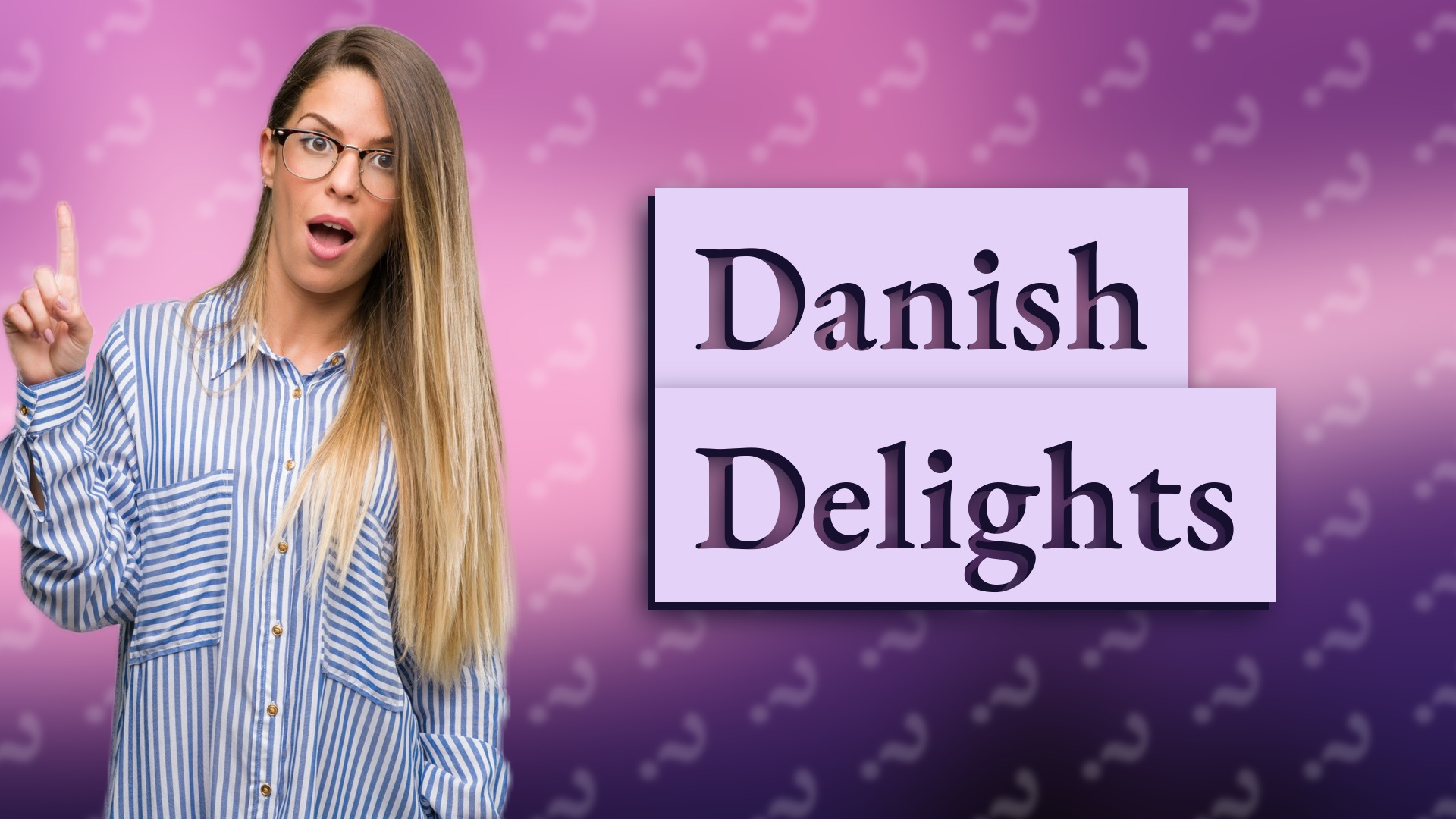 Danish Delights