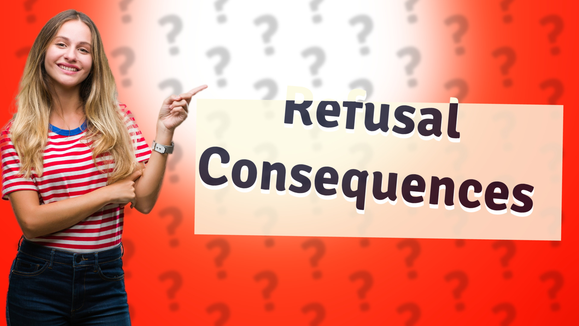 Refusal Consequences