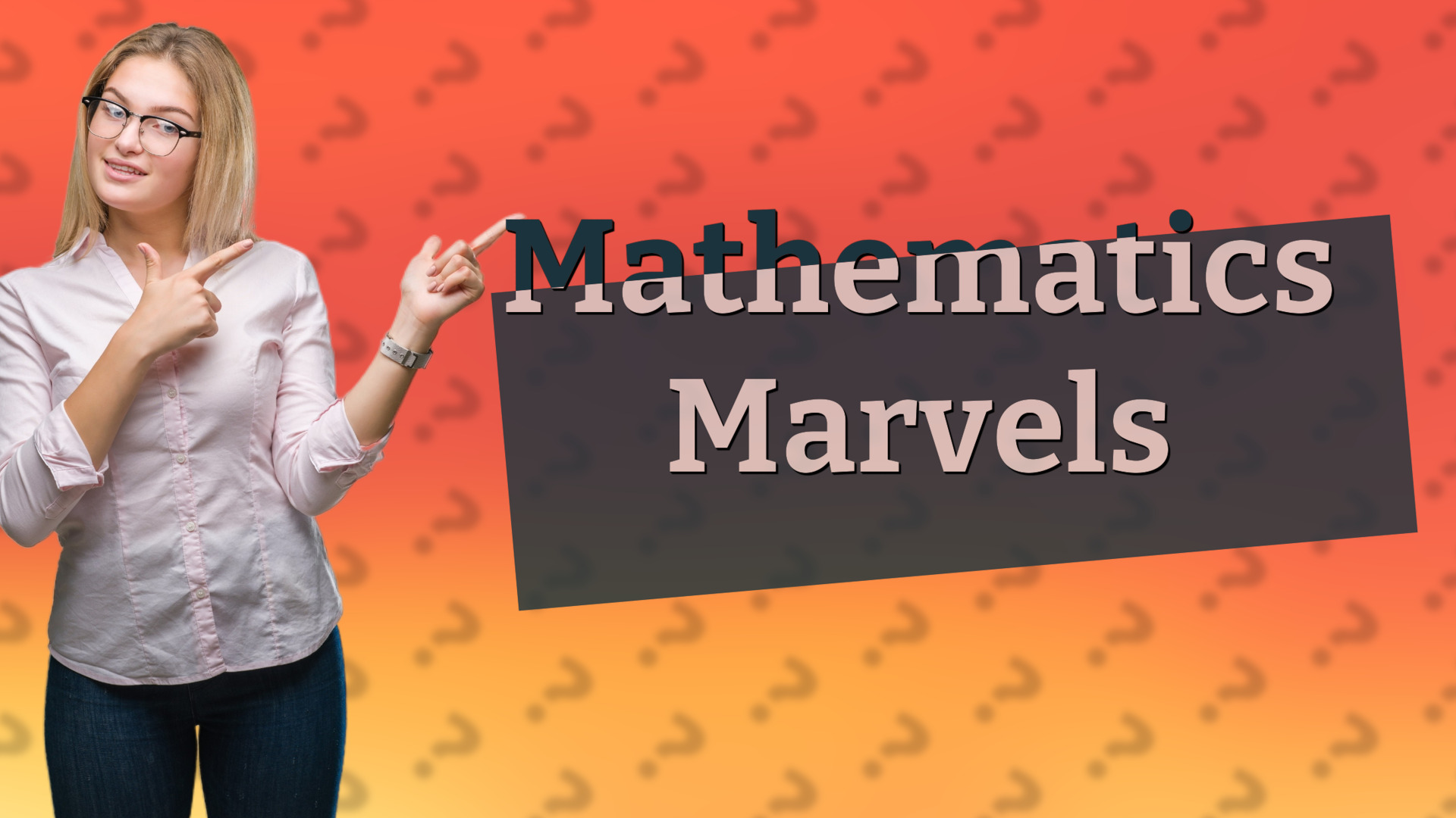 Mathematics Marvels