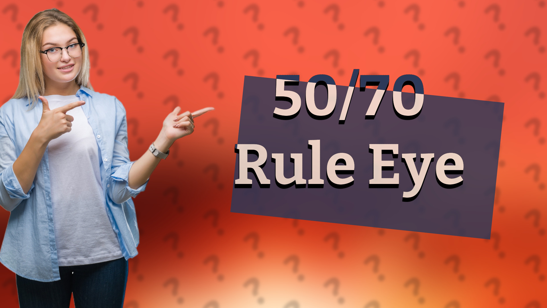 50/70 Rule Eye