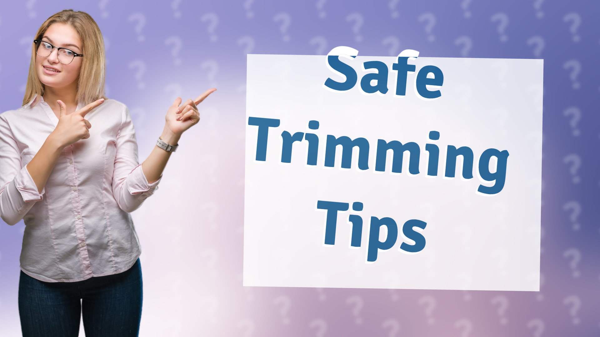 Safe Trimming Tips
