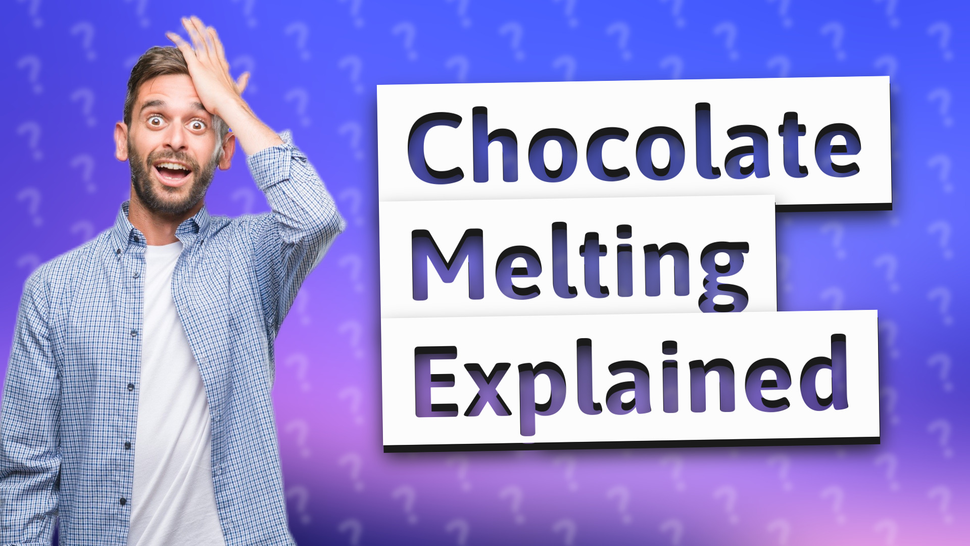 Chocolate Melting Explained