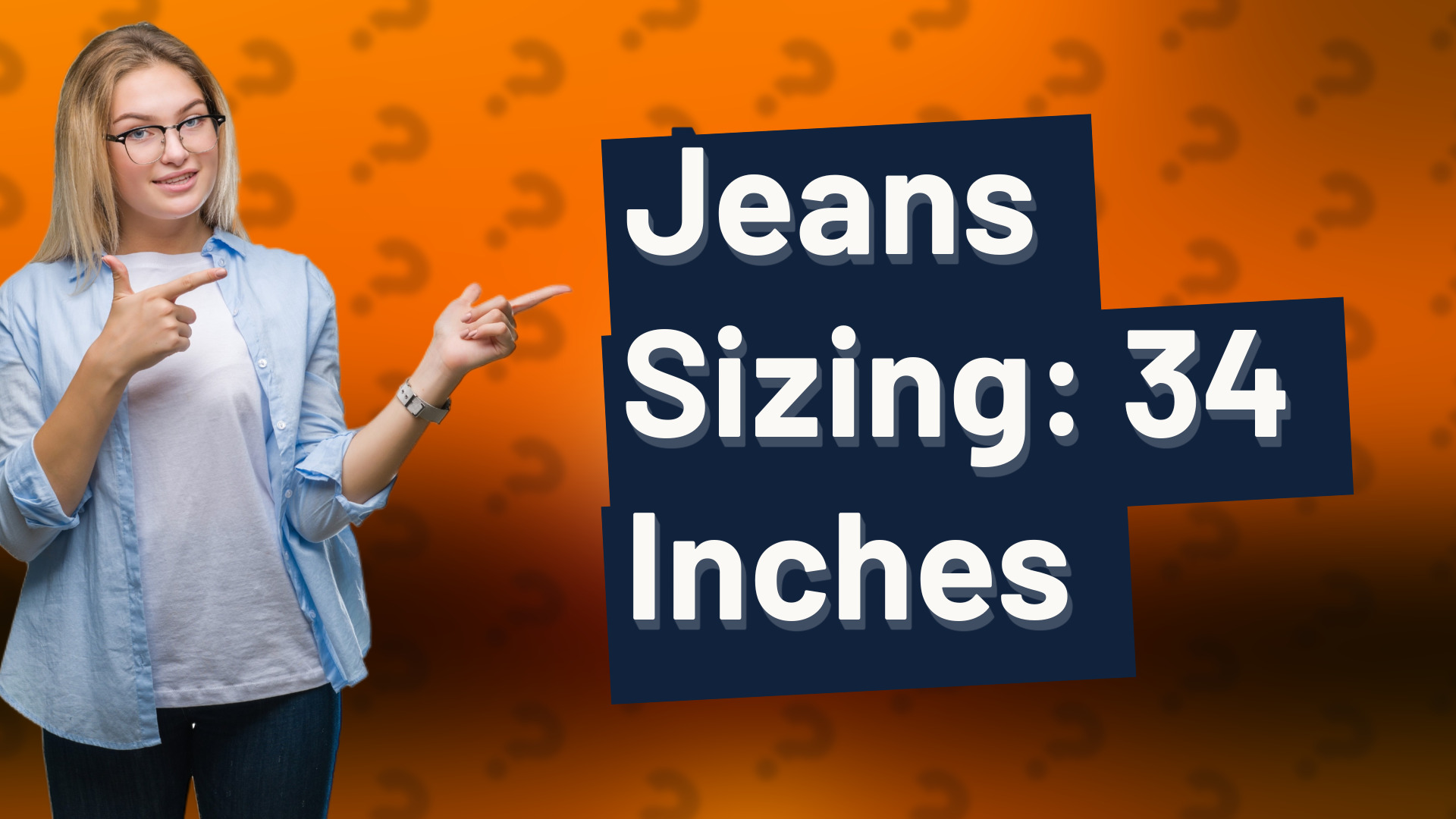 Jeans Sizing: 34 Inches
