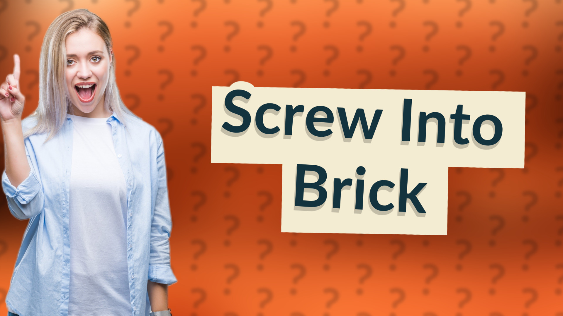 Screw Into Brick