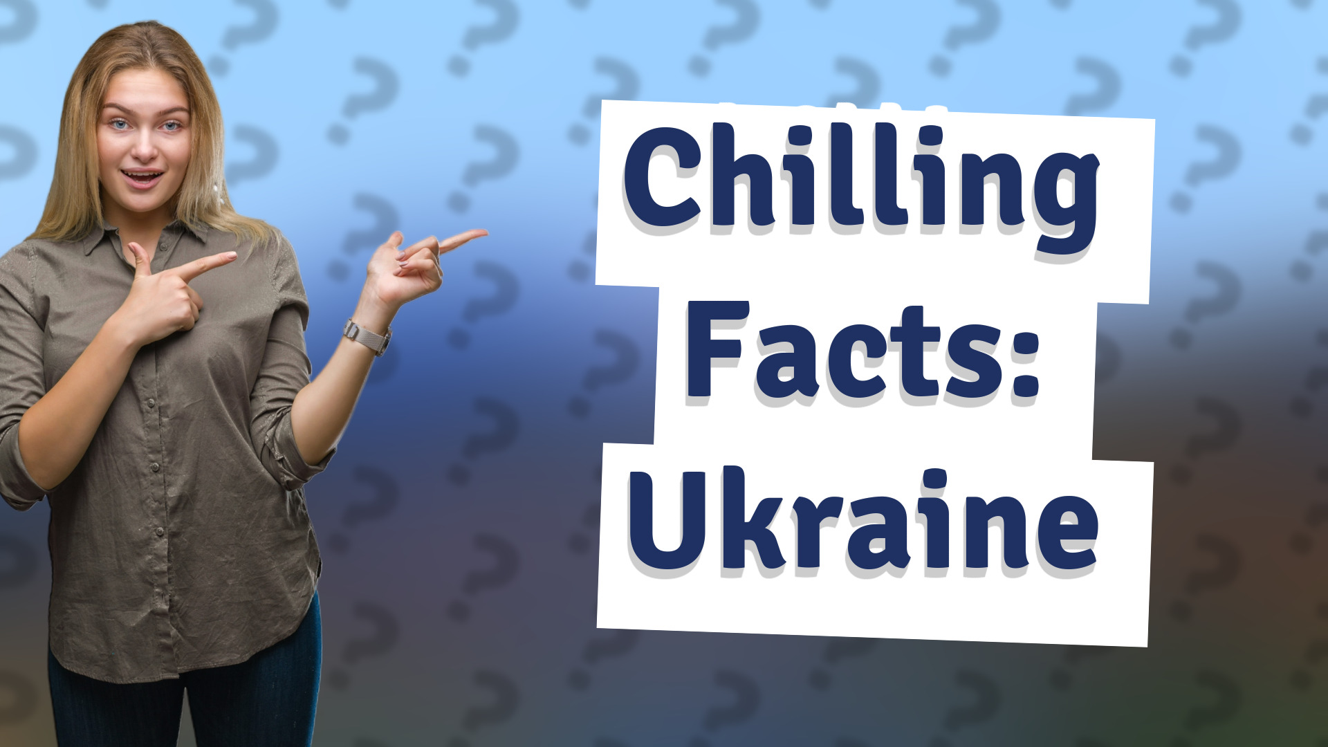 Chilling Facts: Ukraine