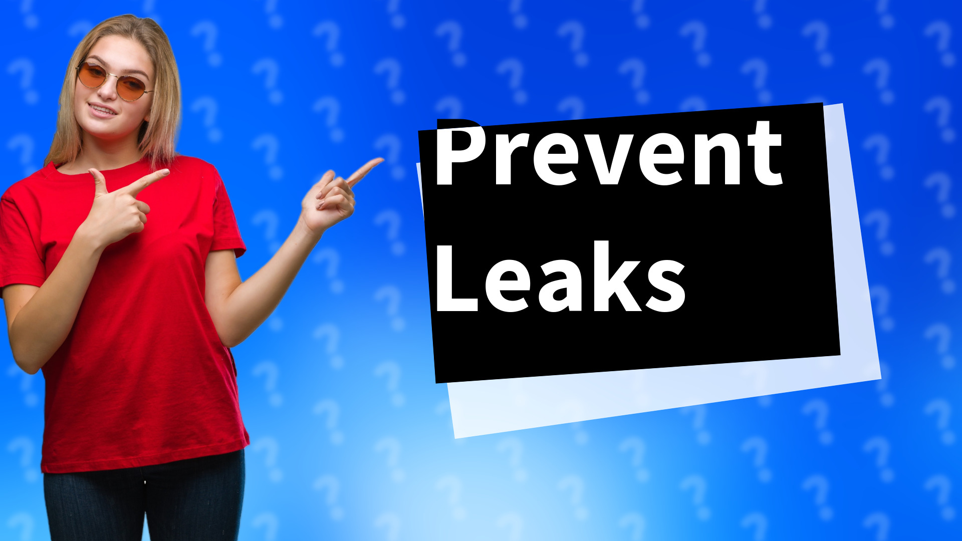 Prevent Leaks