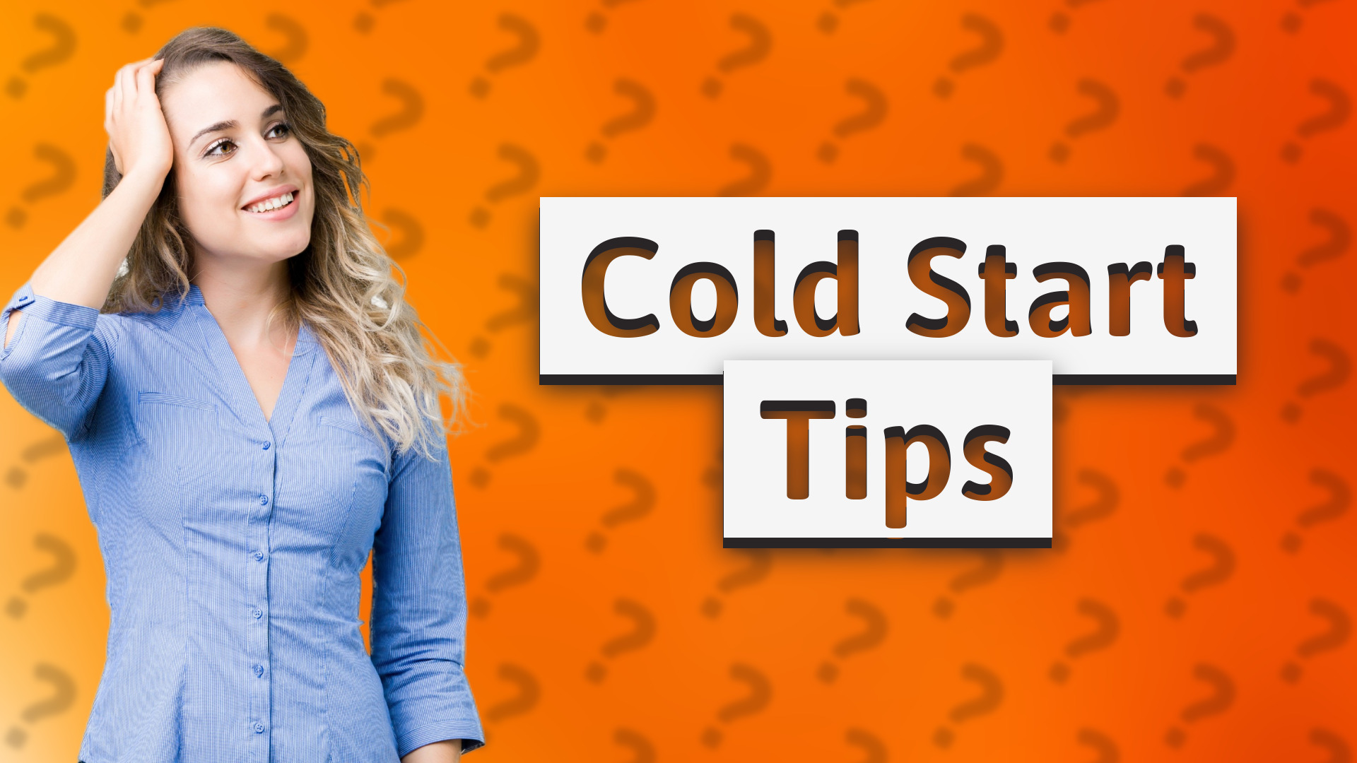 Cold Start Tips