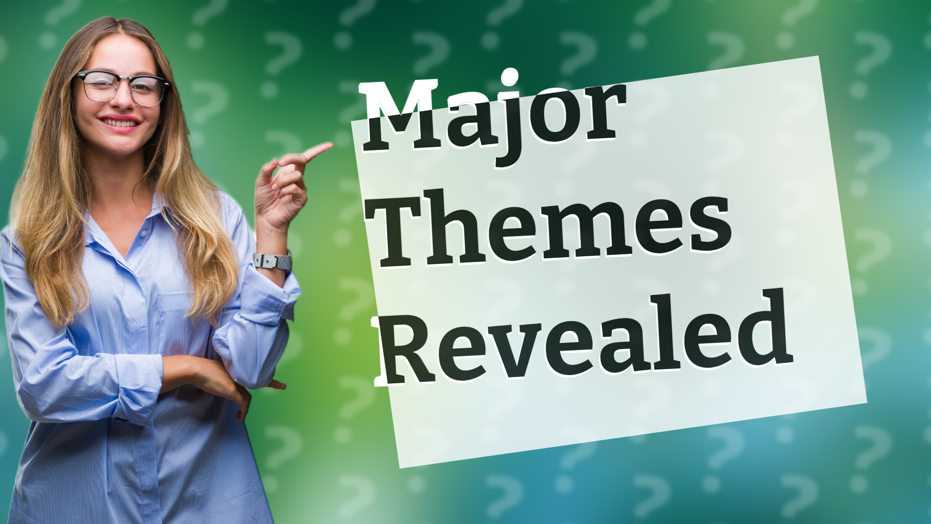 Major Themes Revealed