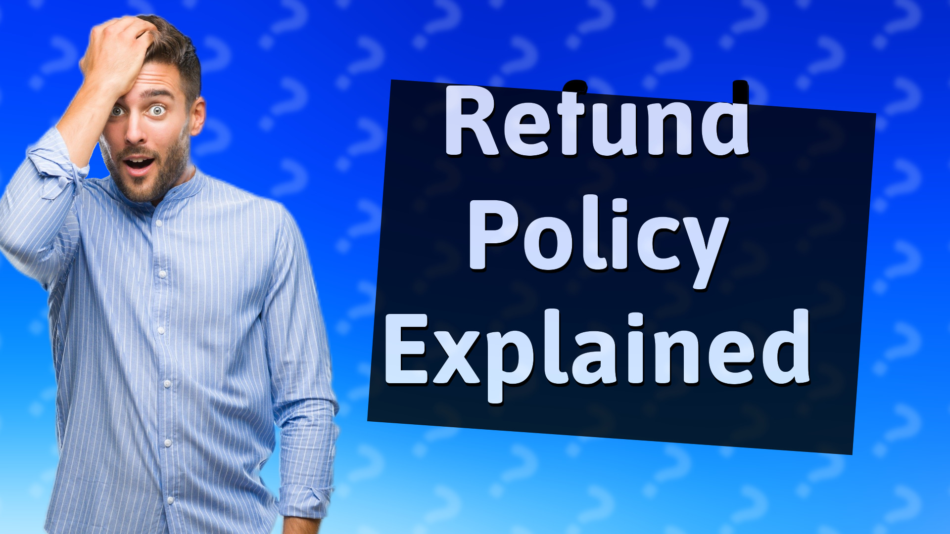 Refund Policy Explained