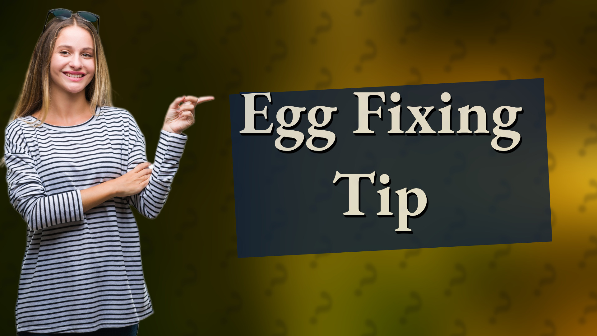 Egg Fixing Tip