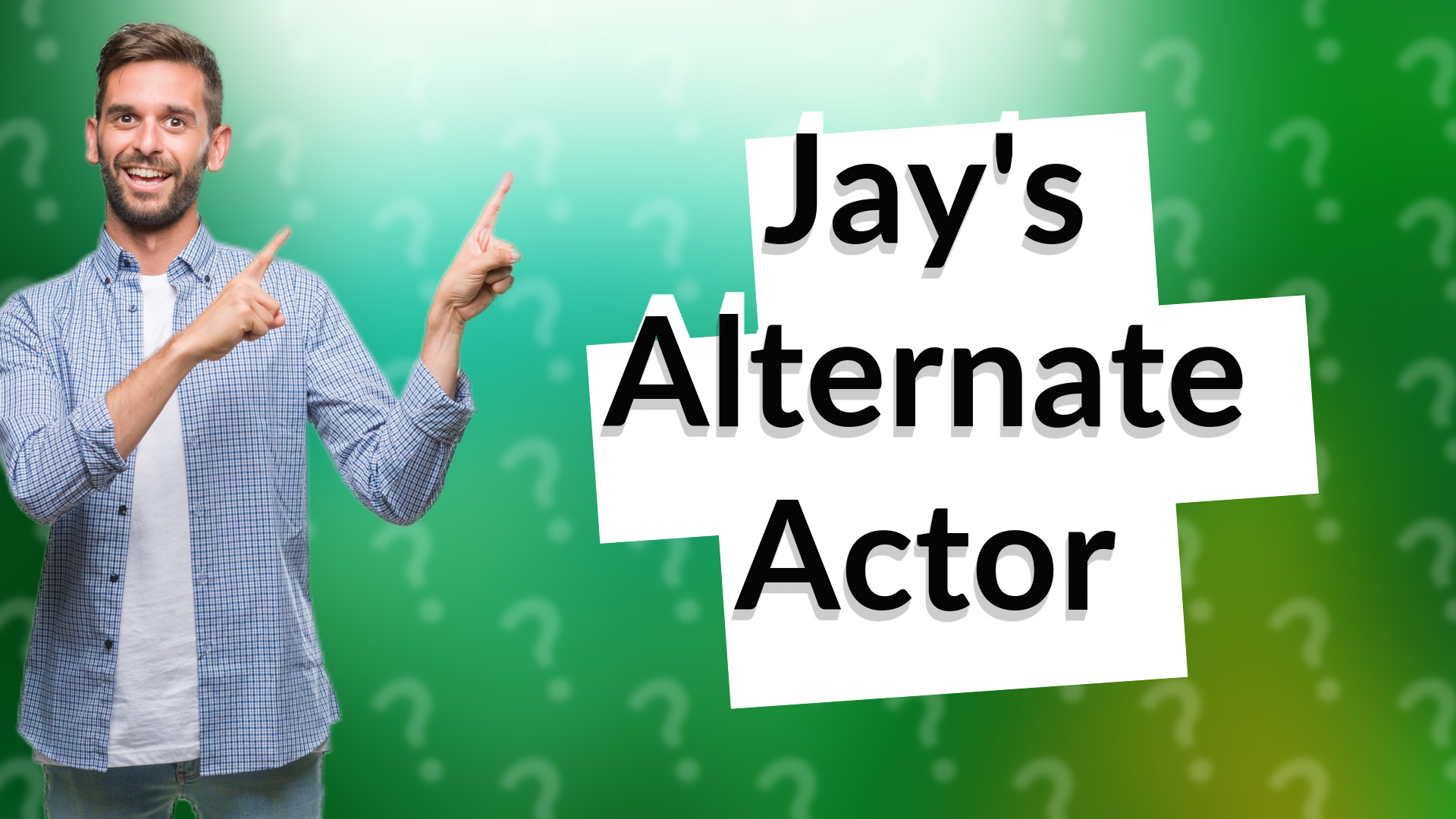 Jay's Alternate Actor