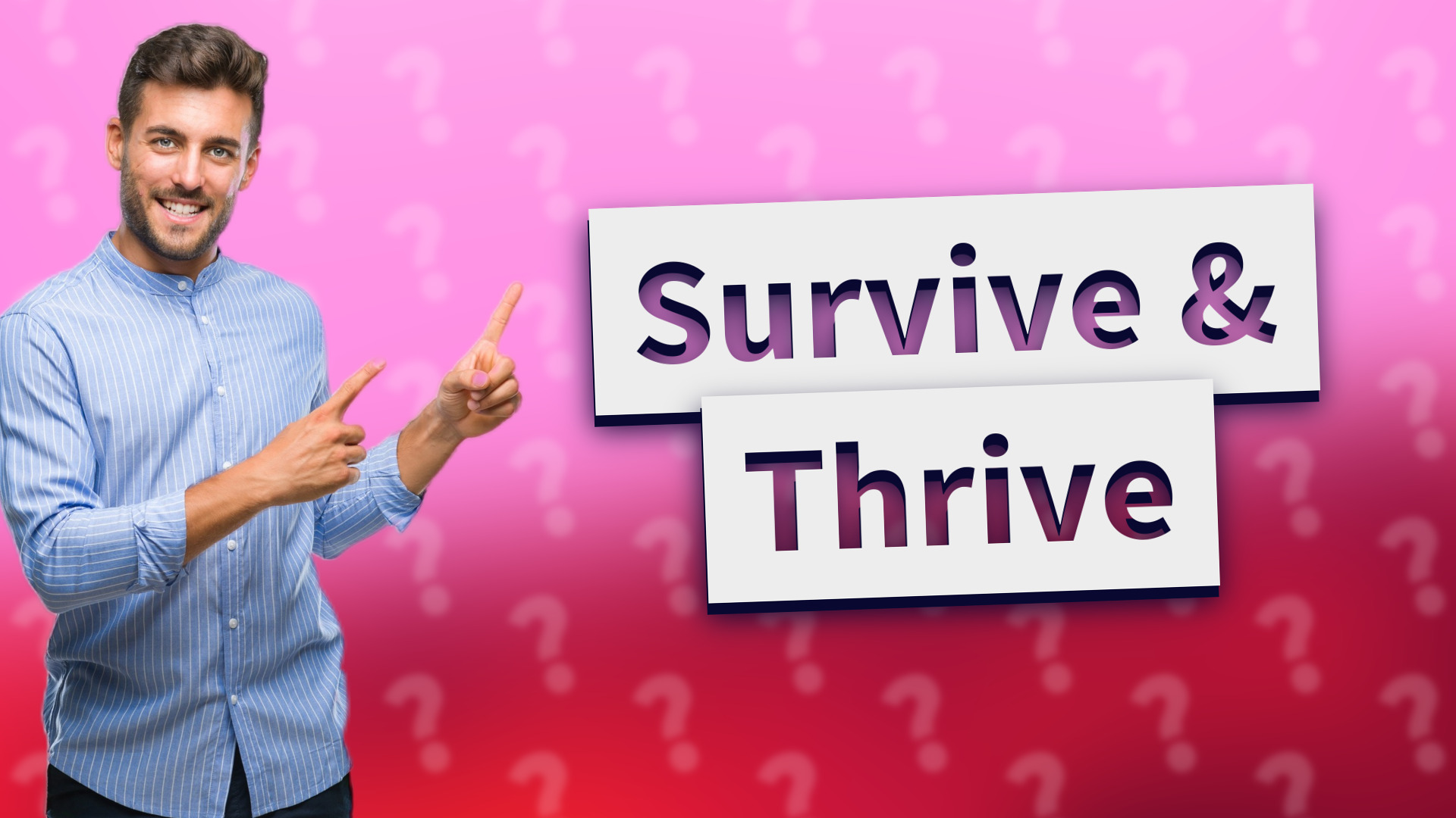 Survive & Thrive