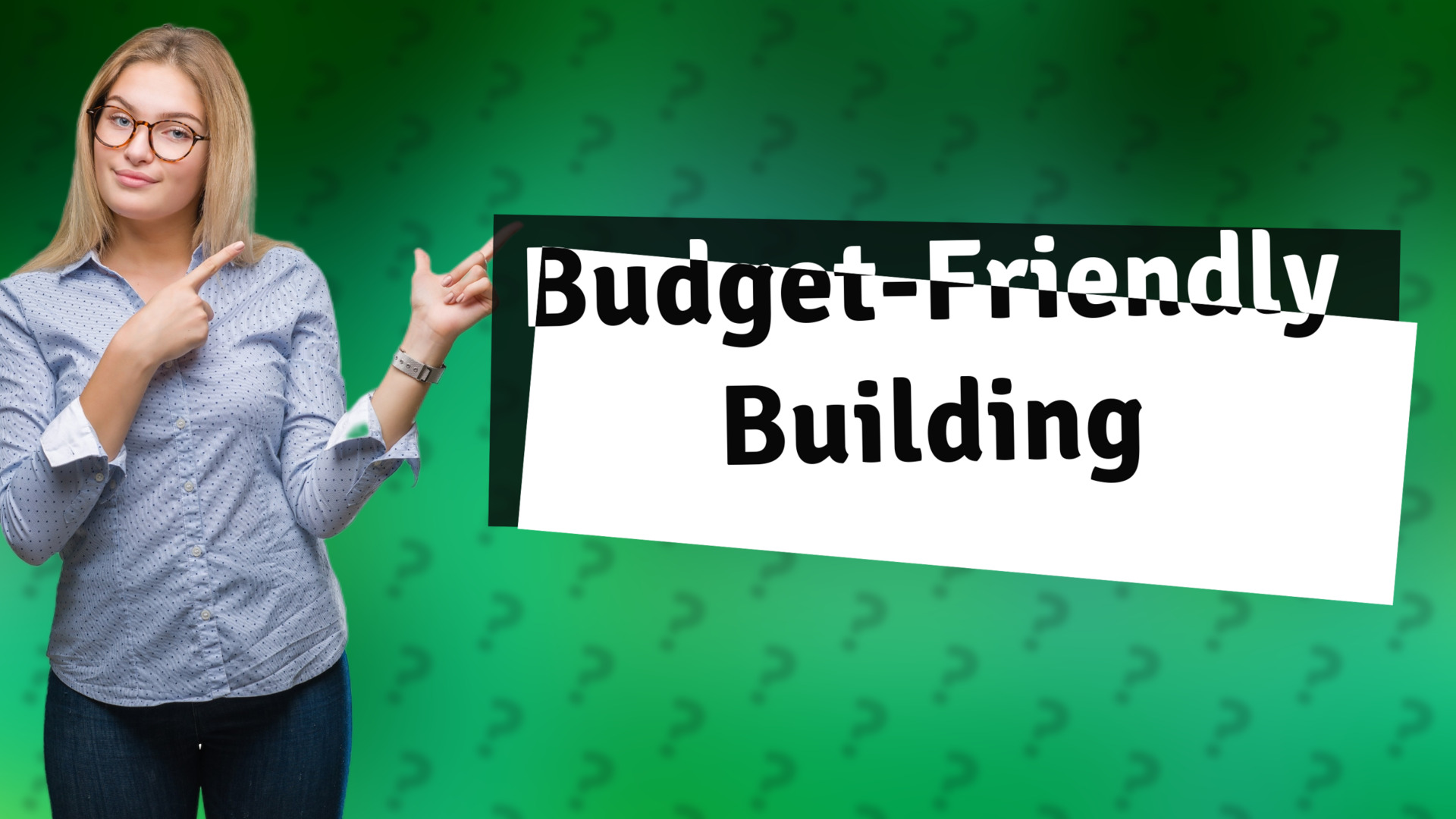 Budget-Friendly Building