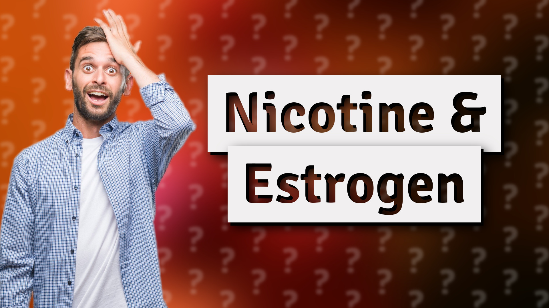 Nicotine & Estrogen