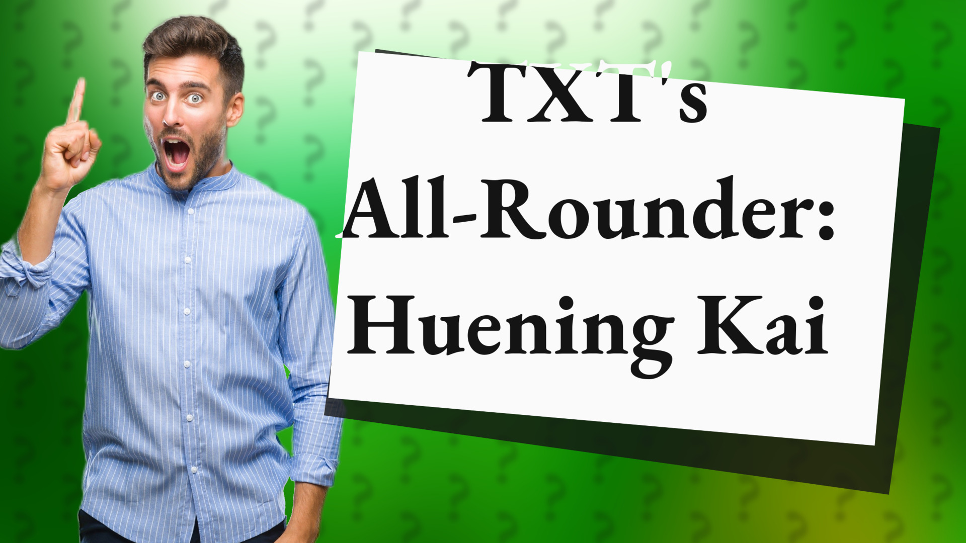 TXT's All-Rounder: Huening Kai