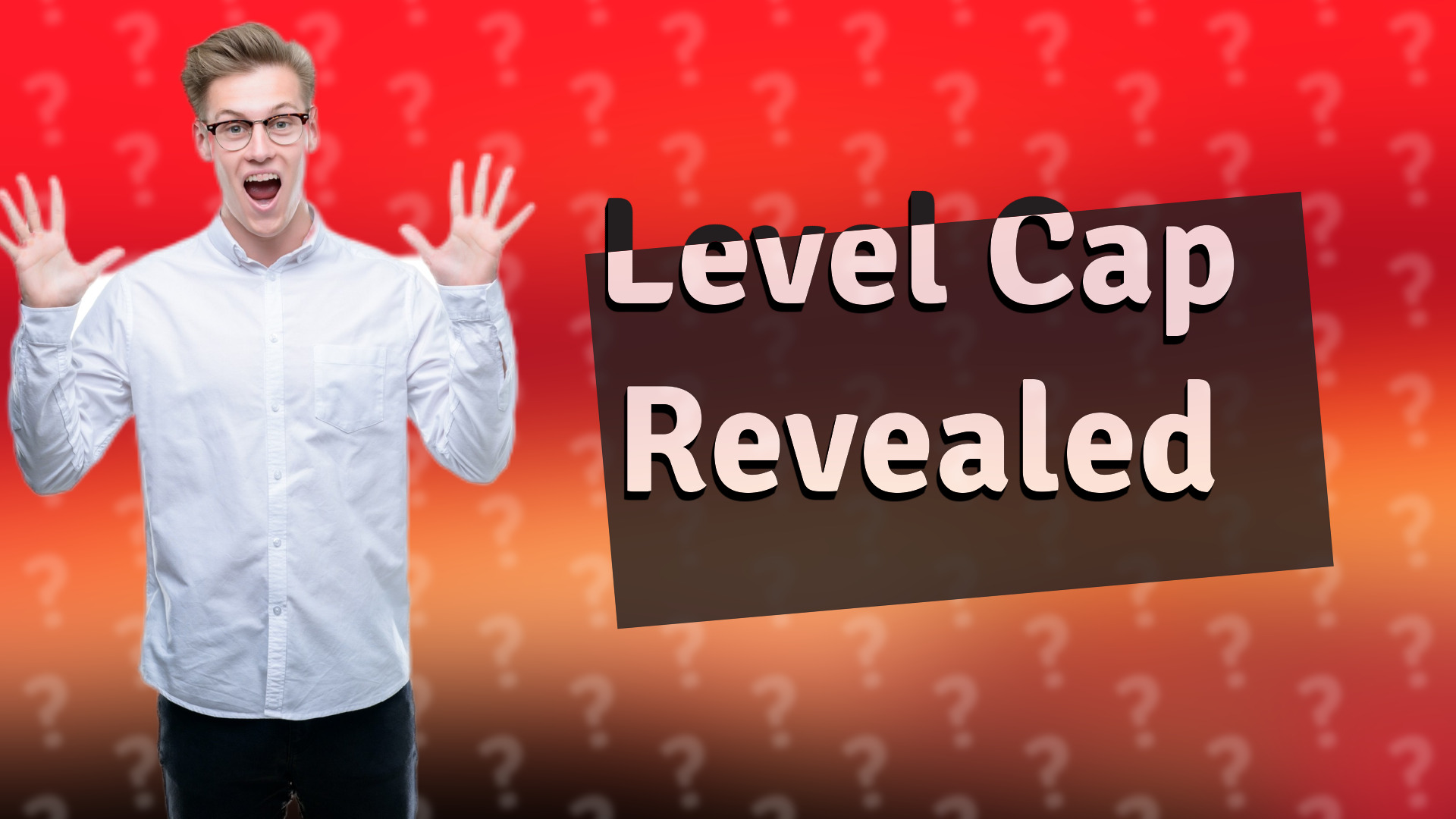 Level Cap Revealed