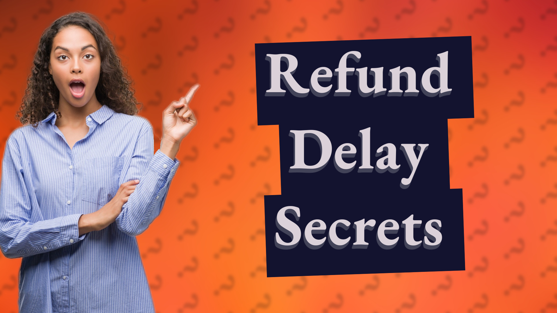 Refund Delay Secrets