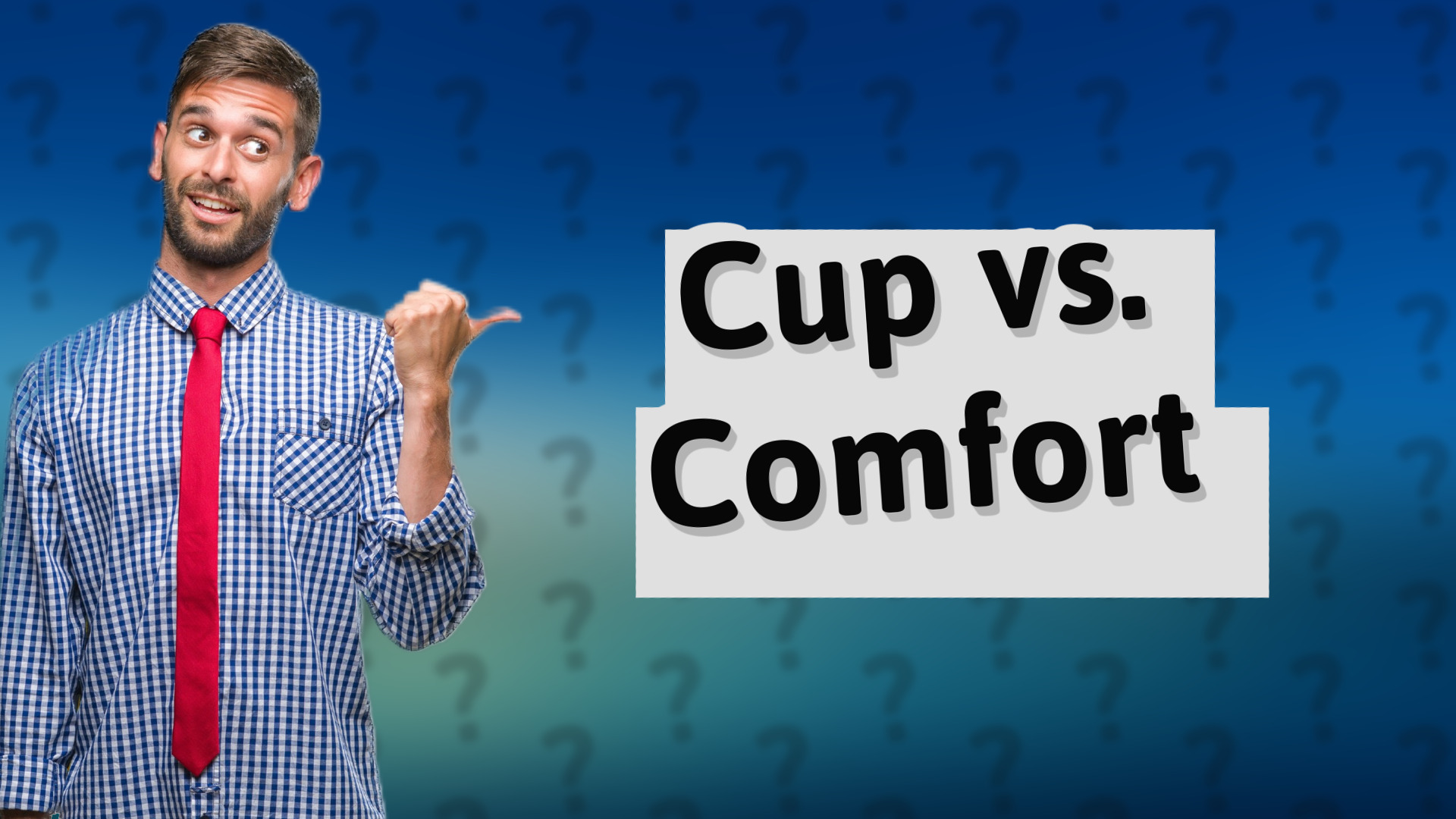 Cup vs. Comfort