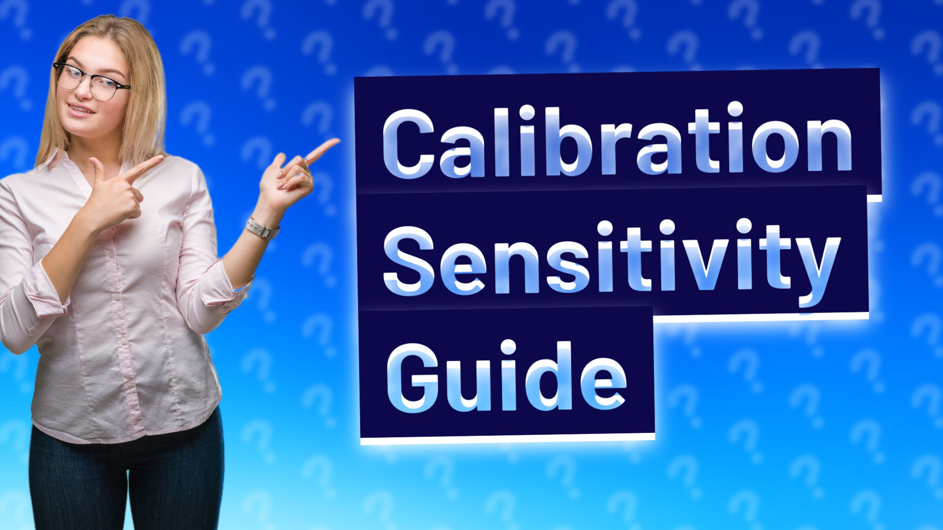 Calibration Sensitivity Guide