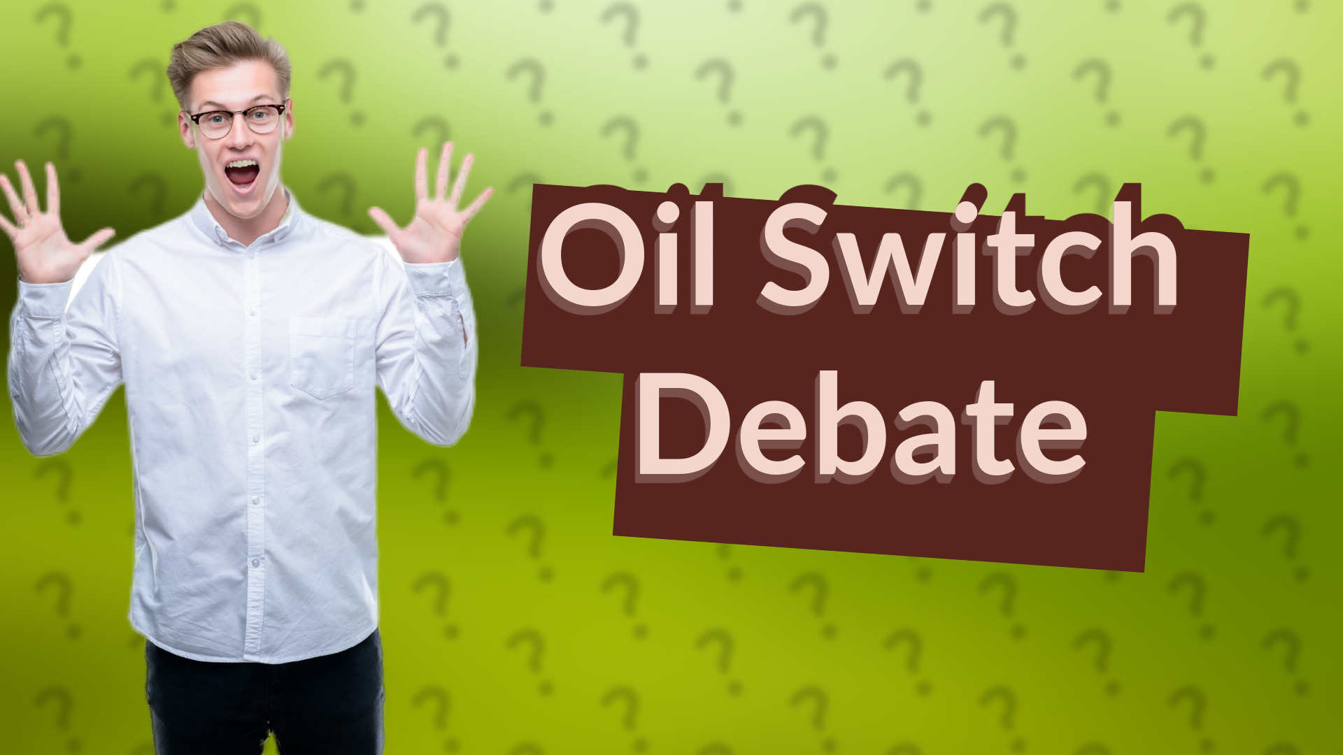 Oil Switch Debate