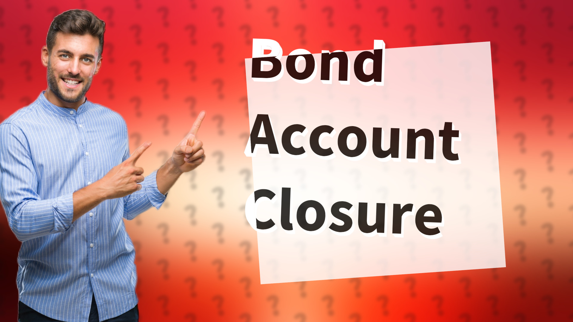 Bond Account Closure