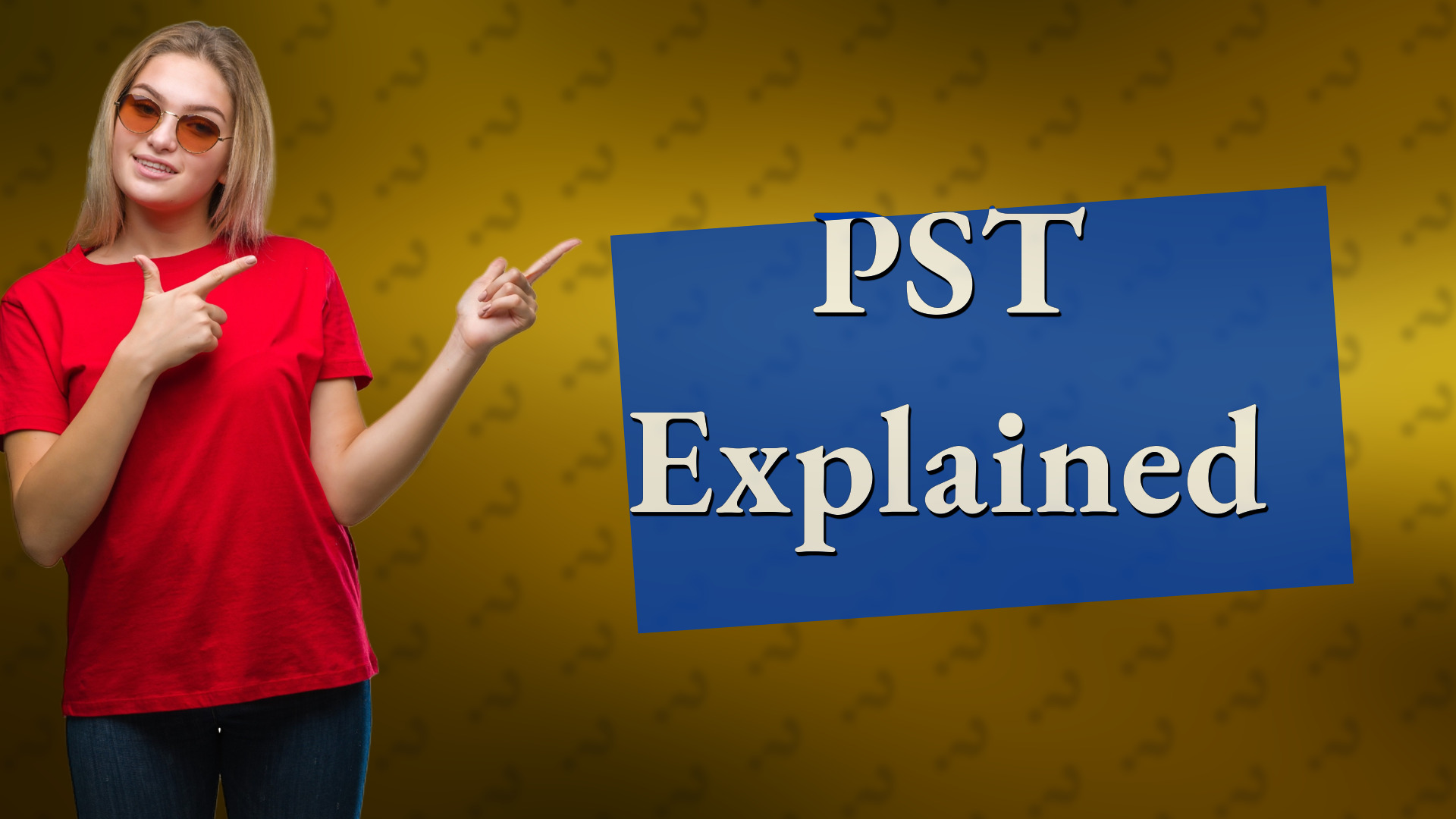 PST Explained