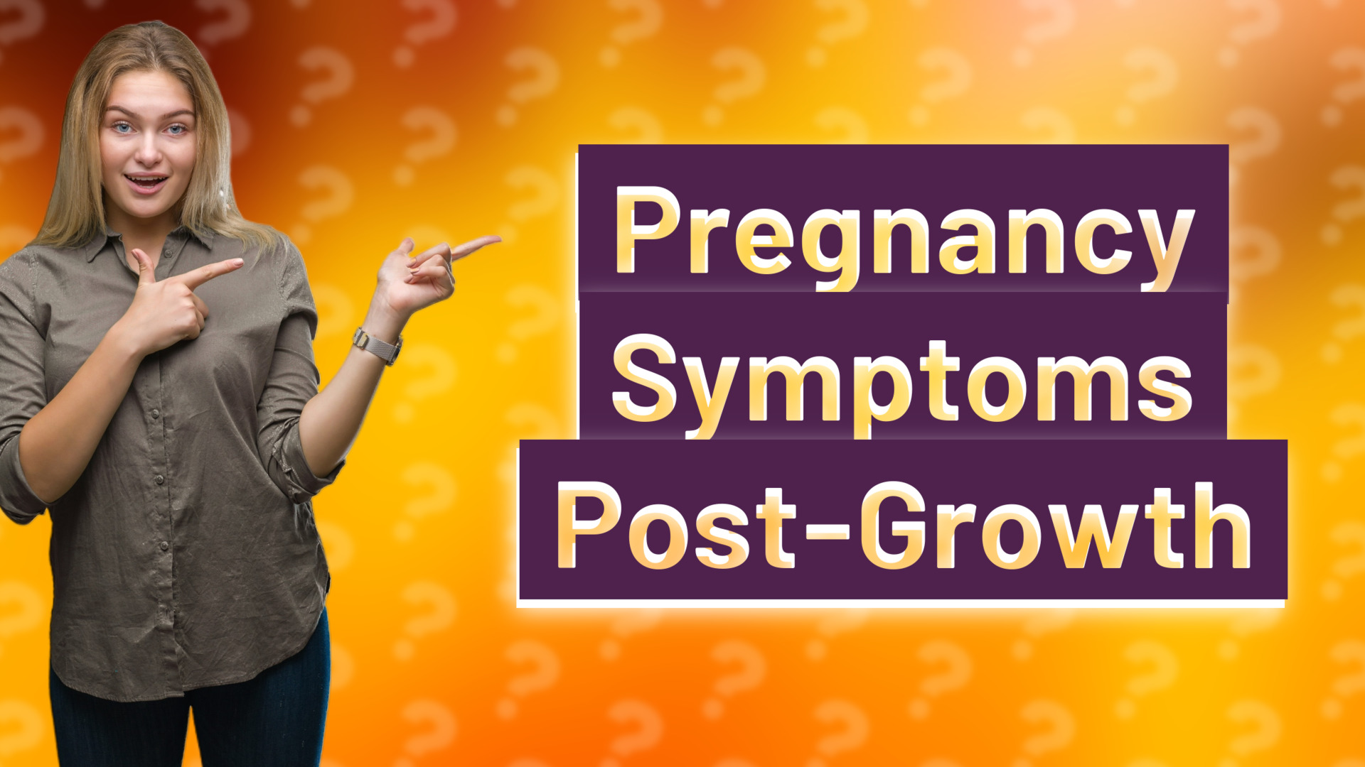 Pregnancy Symptoms Post-Growth