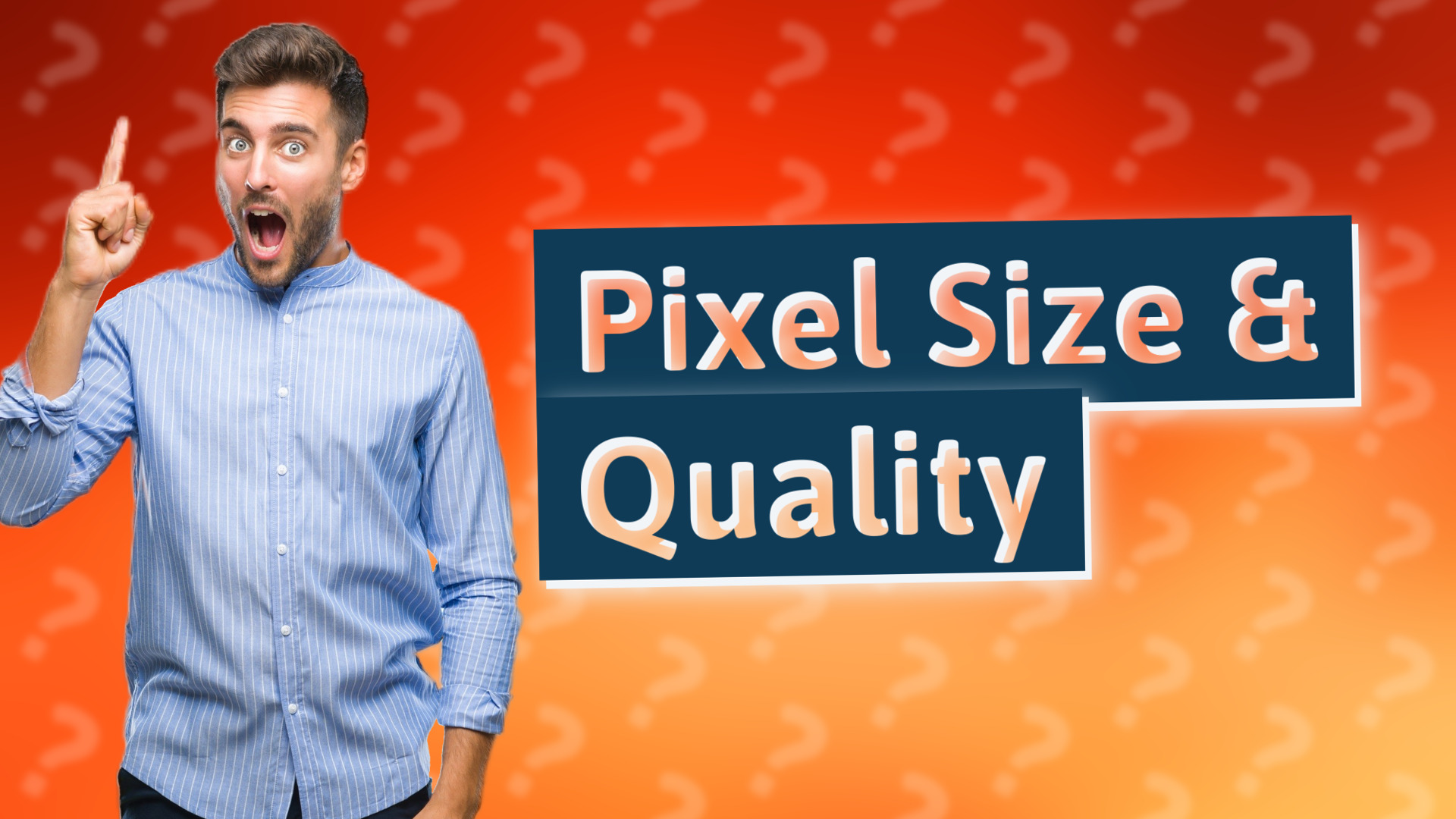 Pixel Size & Quality